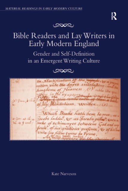Bible Readers and Lay Writers in Early Modern England : Gender and Self-Definition in an Emergent Writing Culture, EPUB eBook