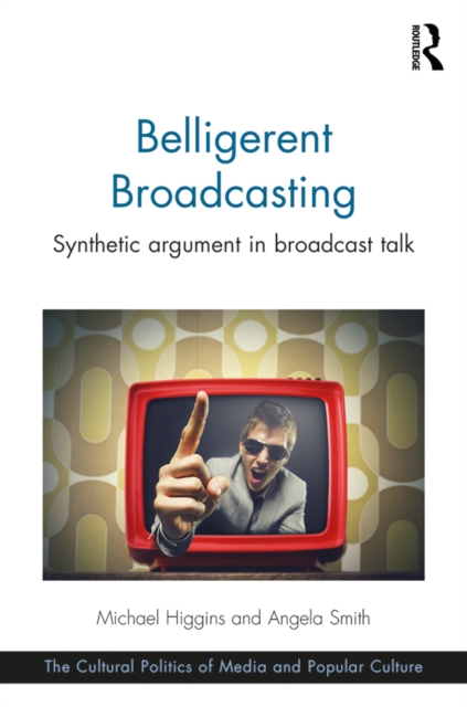 Belligerent Broadcasting : Synthetic argument in broadcast talk, PDF eBook