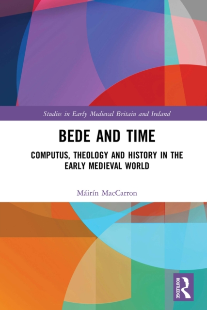 Bede and Time : Computus, Theology and History in the Early Medieval World, EPUB eBook