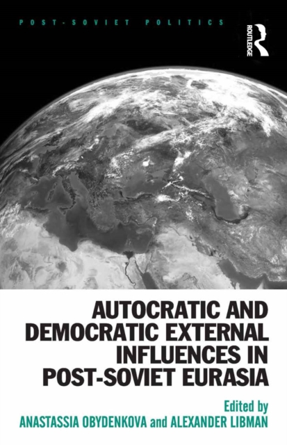 Autocratic and Democratic External Influences in Post-Soviet Eurasia, PDF eBook