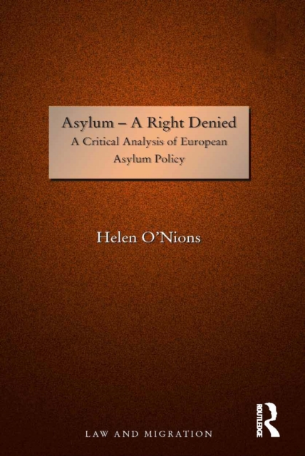 Asylum - A Right Denied : A Critical Analysis of European Asylum Policy, PDF eBook
