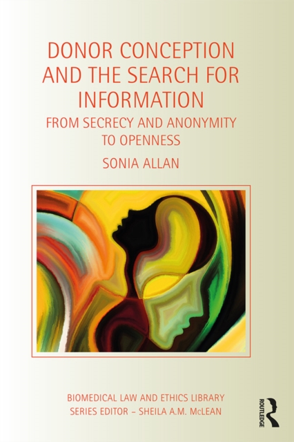 Donor Conception and the Search for Information : From Secrecy and Anonymity to Openness, PDF eBook