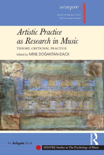Artistic Practice as Research in Music: Theory, Criticism, Practice, PDF eBook