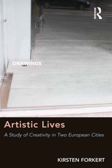 Artistic Lives : A Study of Creativity in Two European Cities, EPUB eBook