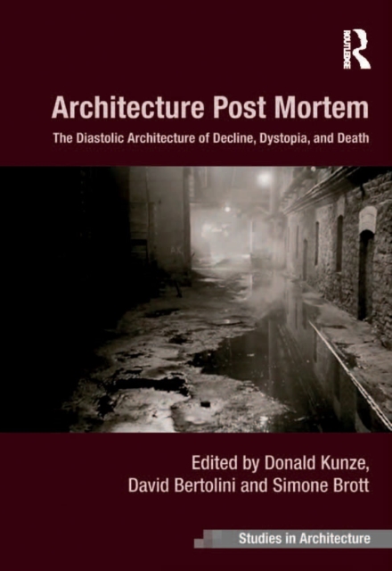 Architecture Post Mortem : The Diastolic Architecture of Decline, Dystopia, and Death, EPUB eBook