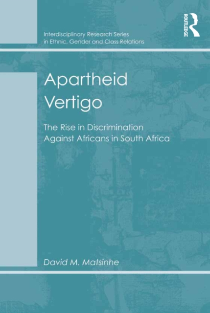 Apartheid Vertigo : The Rise in Discrimination Against Africans in South Africa, PDF eBook