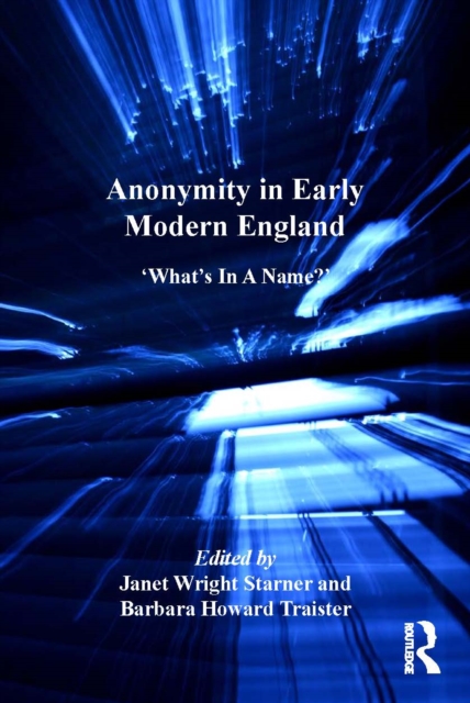 Anonymity in Early Modern England : 'What's In A Name?', EPUB eBook