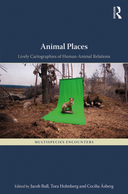 Animal Places : Lively Cartographies of Human-Animal Relations, PDF eBook