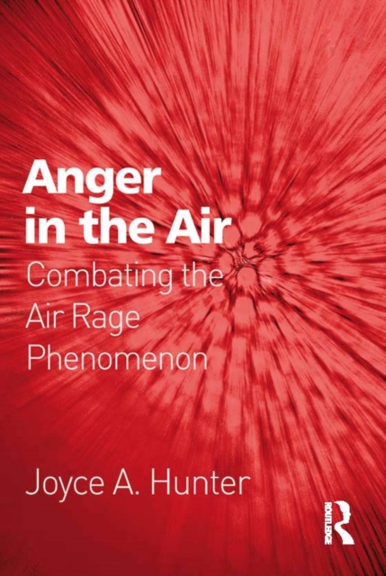 Anger in the Air : Combating the Air Rage Phenomenon, PDF eBook