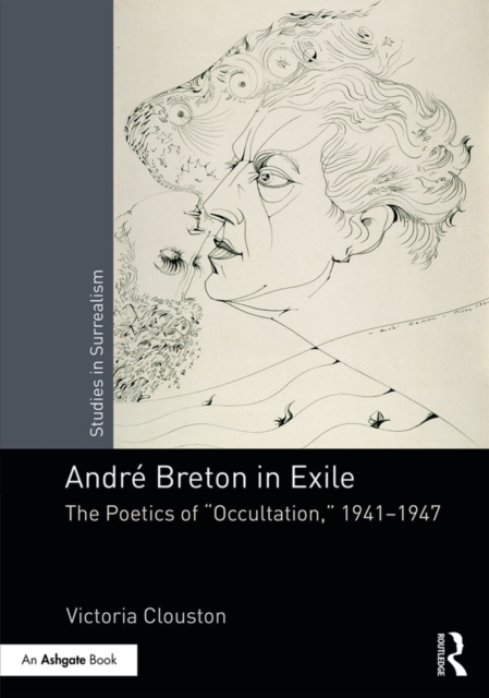 Andre Breton in Exile : The Poetics of "Occultation", 1941–1947, EPUB eBook