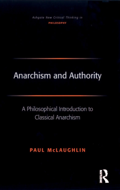 Anarchism and Authority : A Philosophical Introduction to Classical Anarchism, EPUB eBook
