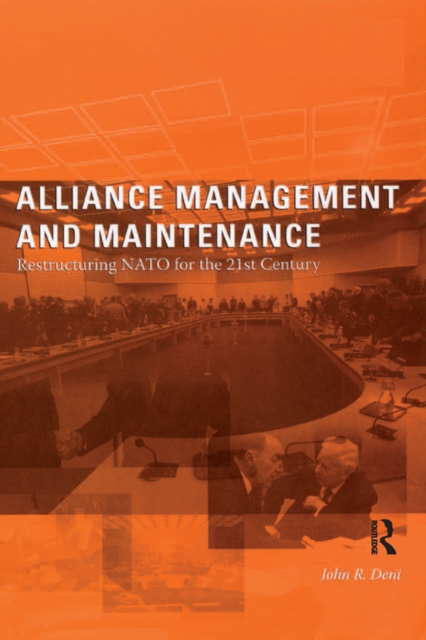 Alliance Management and Maintenance : Restructuring NATO for the 21st Century, EPUB eBook