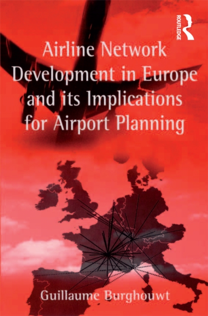 Airline Network Development in Europe and its Implications for Airport Planning, PDF eBook