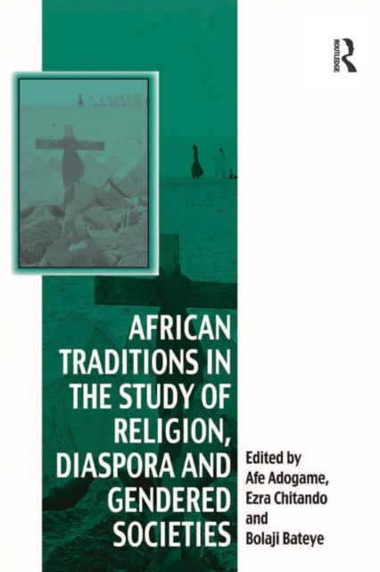 African Traditions in the Study of Religion, Diaspora and Gendered Societies, EPUB eBook