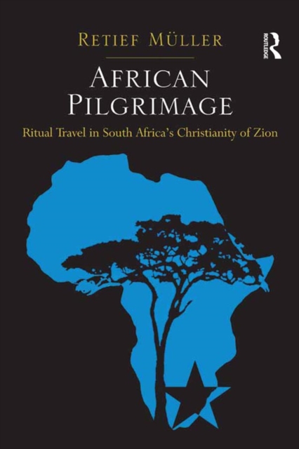 African Pilgrimage : Ritual Travel in South Africa's Christianity of Zion, EPUB eBook