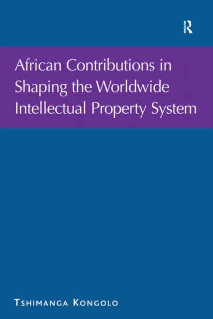African Contributions in Shaping the Worldwide Intellectual Property System, PDF eBook