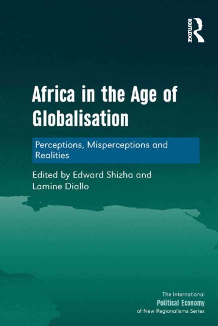 Africa in the Age of Globalisation : Perceptions, Misperceptions and Realities, PDF eBook