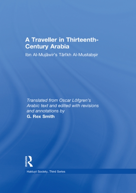A Traveller in Thirteenth-Century Arabia / Ibn al-Mujawir's Tarikh al-Mustabsir, EPUB eBook
