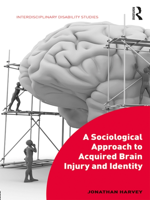 A Sociological Approach to Acquired Brain Injury and Identity, EPUB eBook