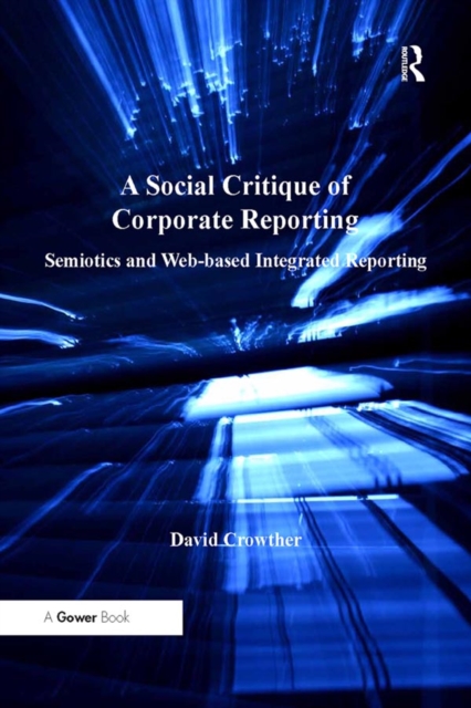 A Social Critique of Corporate Reporting : Semiotics and Web-based Integrated Reporting, PDF eBook
