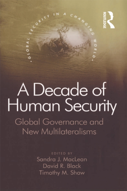 A Decade of Human Security : Global Governance and New Multilateralisms, EPUB eBook