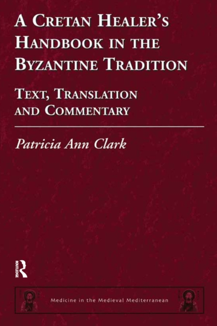A Cretan Healer's Handbook in the Byzantine Tradition : Text, Translation and Commentary, EPUB eBook