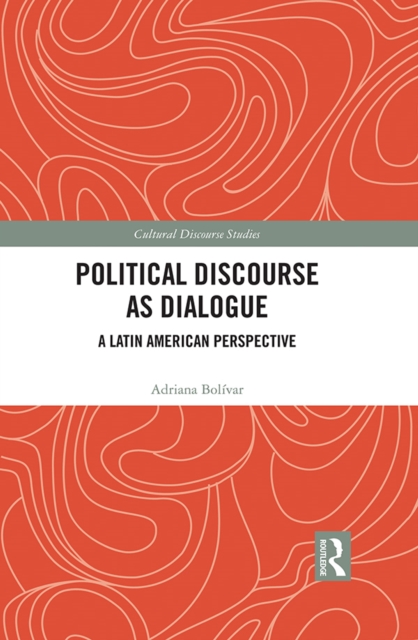 Political Discourse as Dialogue : A Latin American Perspective, EPUB eBook