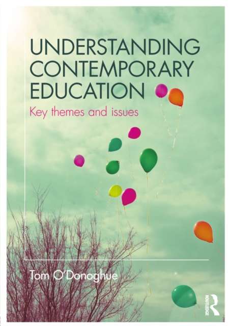 Understanding Contemporary Education : Key themes and issues, PDF eBook