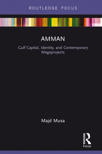 Amman: Gulf Capital, Identity, and Contemporary Megaprojects, EPUB eBook