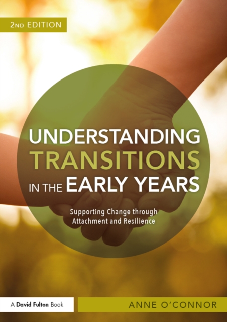 Understanding Transitions in the Early Years : Supporting Change through Attachment and Resilience, PDF eBook