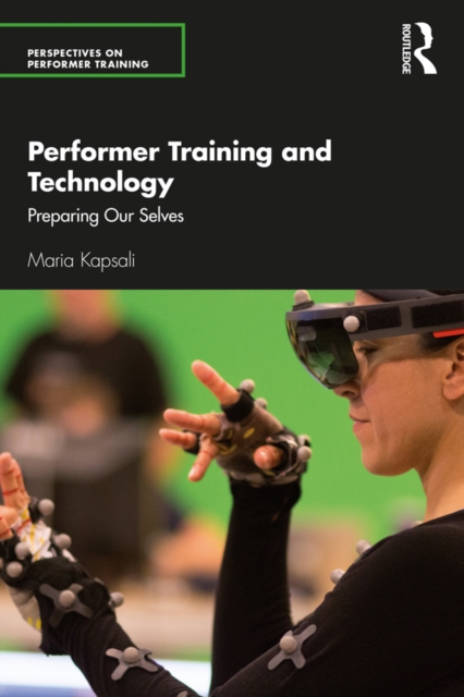Performer Training and Technology : Preparing Our Selves, EPUB eBook