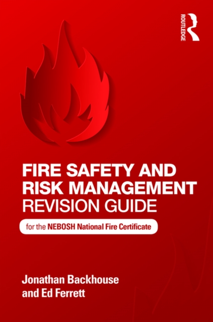 Fire Safety and Risk Management Revision Guide : for the NEBOSH National Fire Certificate, EPUB eBook