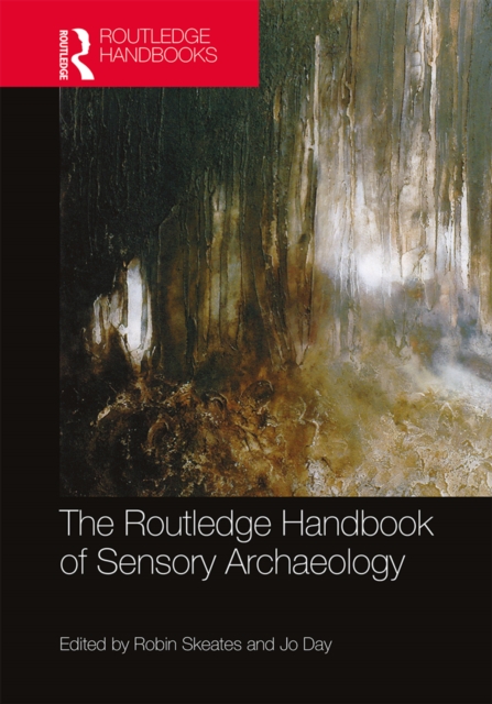 The Routledge Handbook of Sensory Archaeology, PDF eBook