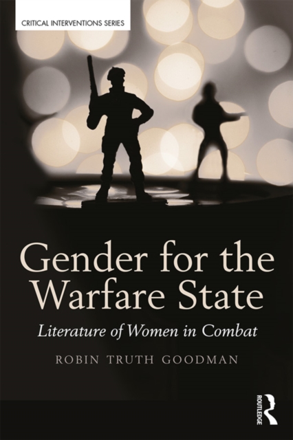 Gender for the Warfare State : Literature of Women in Combat, PDF eBook