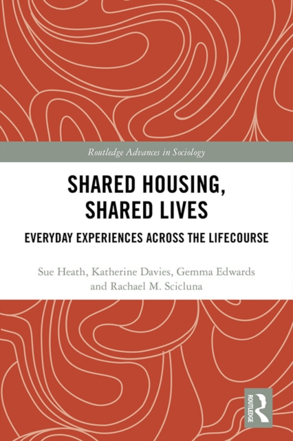 Shared Housing, Shared Lives : Everyday Experiences Across the Lifecourse, PDF eBook