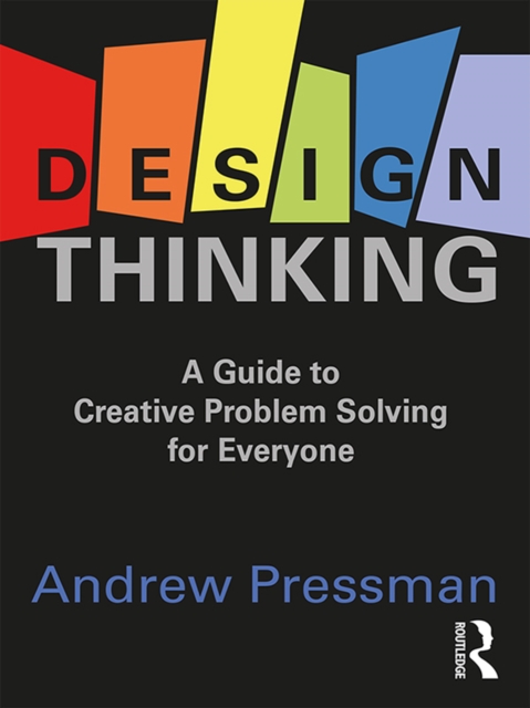 Design Thinking : A Guide to Creative Problem Solving for Everyone, EPUB eBook