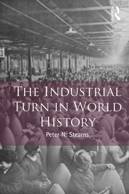 The Industrial Turn in World History, PDF eBook