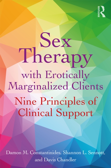 Sex Therapy with Erotically Marginalized Clients : Nine Principles of Clinical Support, EPUB eBook