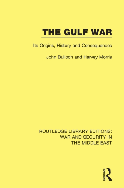 The Gulf War : Its Origins, History and Consequences, PDF eBook