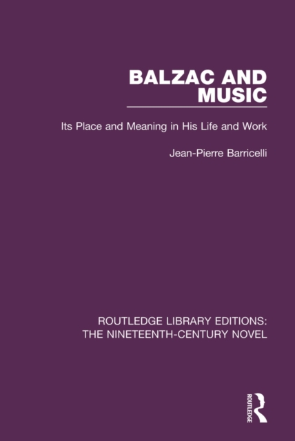 Balzac and Music : Its Place and Meaning in His Life and Work, PDF eBook