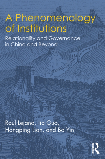 A Phenomenology of Institutions : Relationality and Governance in China and Beyond, EPUB eBook