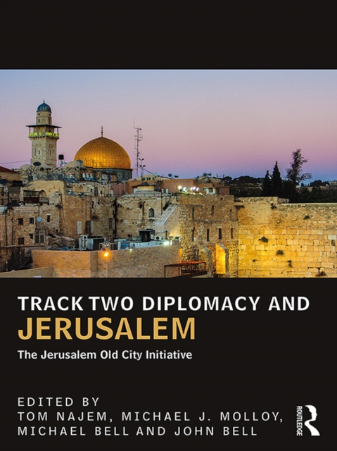 Track Two Diplomacy and Jerusalem : The Jerusalem Old City Initiative, EPUB eBook