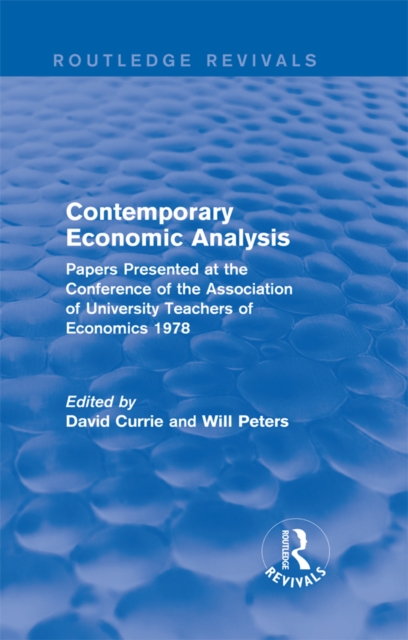 Contemporary Economic Analysis (Routledge Revivals) : Papers Presented at the Conference of the Association of University Teachers of Economics 1978, EPUB eBook