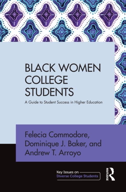 Black Women College Students : A Guide to Student Success in Higher Education, PDF eBook