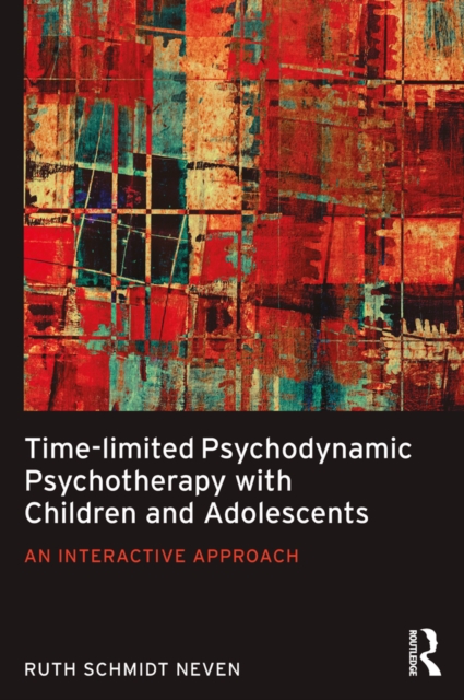 Time-limited Psychodynamic Psychotherapy with Children and Adolescents : An interactive approach, EPUB eBook