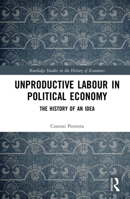Unproductive Labour in Political Economy : The History of an Idea, PDF eBook