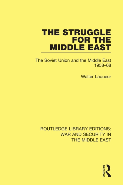 The Struggle for the Middle East : The Soviet Union and the Middle East, 1958-68, EPUB eBook