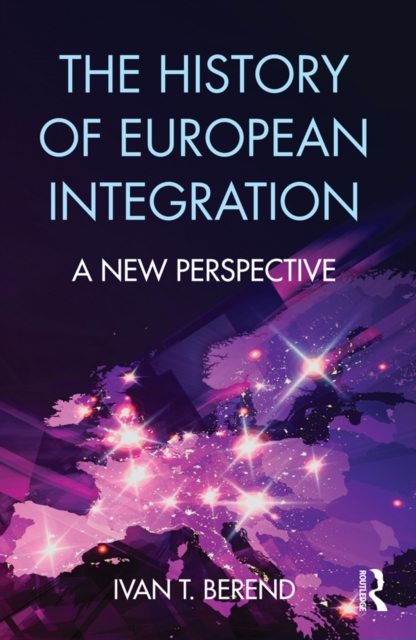 The History of European Integration : A new perspective, PDF eBook