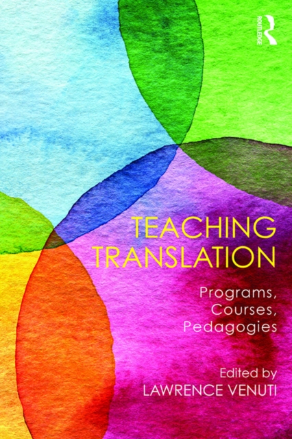 Teaching Translation : Programs, courses, pedagogies, PDF eBook