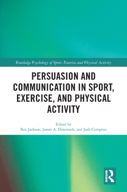 Persuasion and Communication in Sport, Exercise, and Physical Activity, PDF eBook